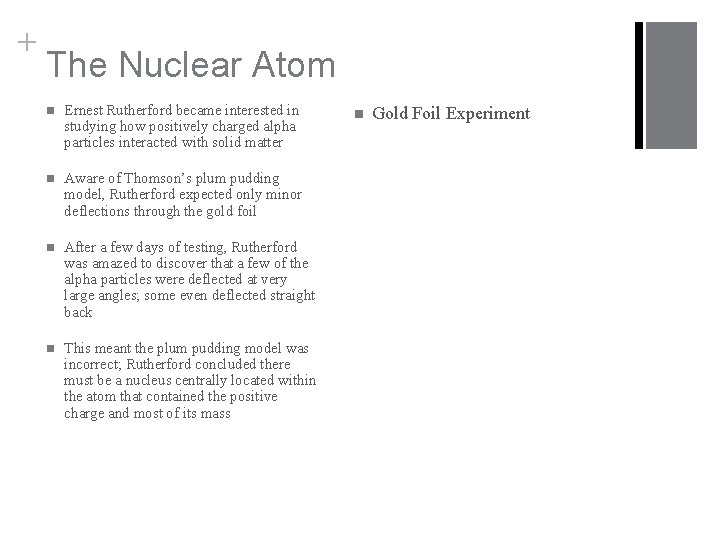 + The Nuclear Atom n Ernest Rutherford became interested in studying how positively charged
