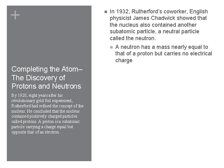 + n In 1932, Rutherford’s coworker, English physicist James Chadwick showed that the nucleus