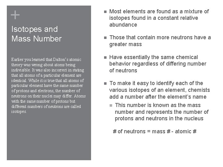 + Isotopes and Mass Number Earlier you learned that Dalton’s atomic theory was wrong