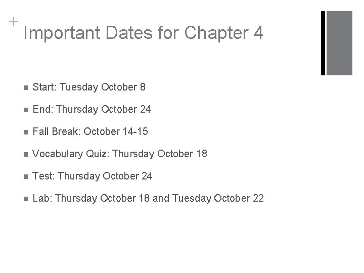 + Important Dates for Chapter 4 n Start: Tuesday October 8 n End: Thursday