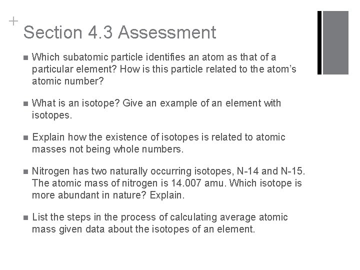 + Section 4. 3 Assessment n Which subatomic particle identifies an atom as that