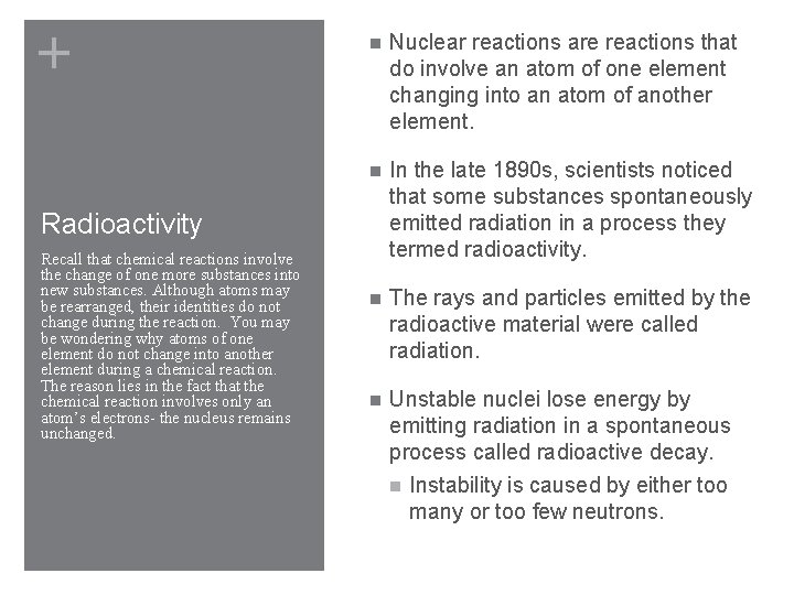 + n Nuclear reactions are reactions that do involve an atom of one element