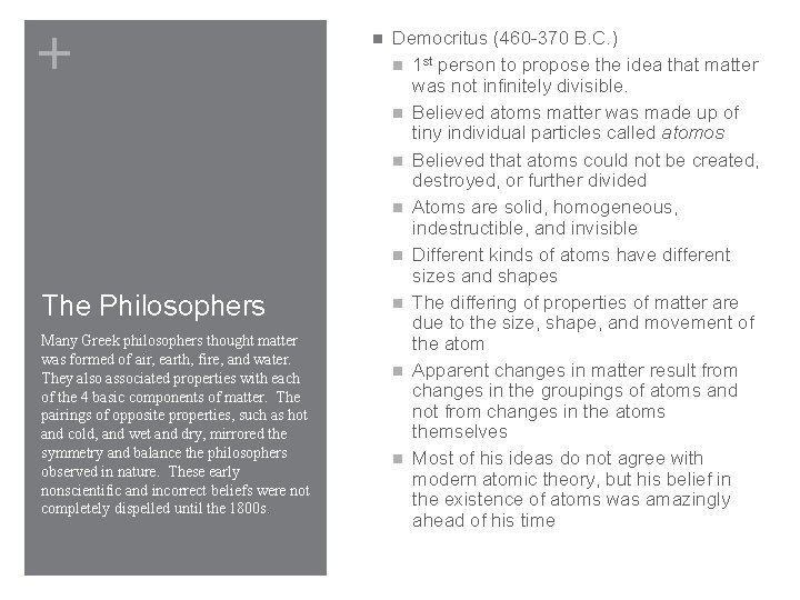+ The Philosophers Many Greek philosophers thought matter was formed of air, earth, fire,