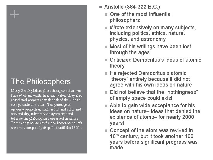 + The Philosophers Many Greek philosophers thought matter was formed of air, earth, fire,