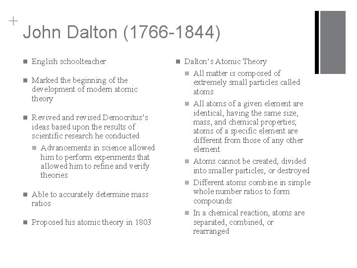 + John Dalton (1766 -1844) n English schoolteacher n Marked the beginning of the