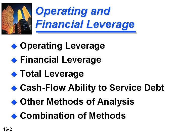 Operating and Financial Leverage u Operating Leverage u Financial Leverage u Total Leverage u Operating and Financial Leverage u Operating Leverage u Financial Leverage u Total Leverage u