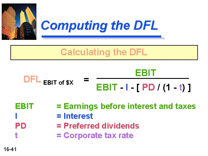 Computing the DFL Calculating the DFL EBIT of $X EBIT I PD t 16 Computing the DFL Calculating the DFL EBIT of $X EBIT I PD t 16