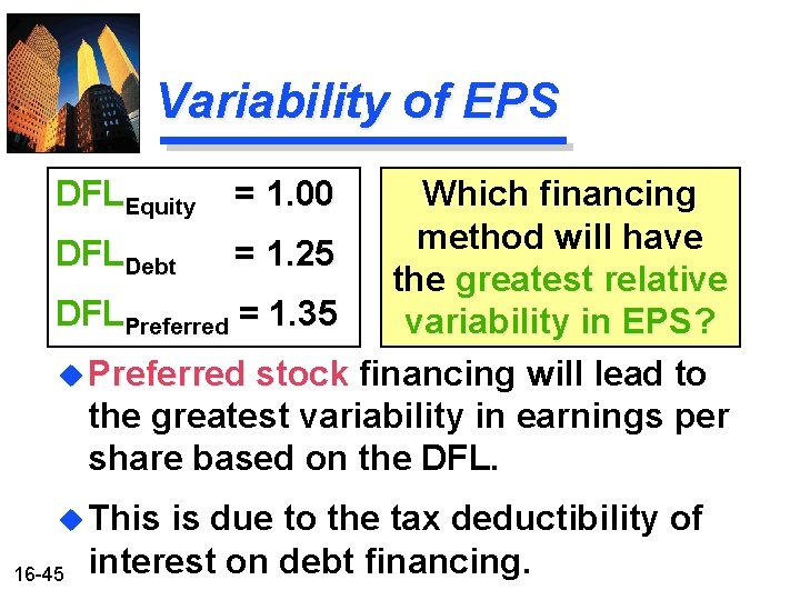 Variability of EPS DFLEquity Which financing method will have DFLDebt = 1. 25 the Variability of EPS DFLEquity Which financing method will have DFLDebt = 1. 25 the