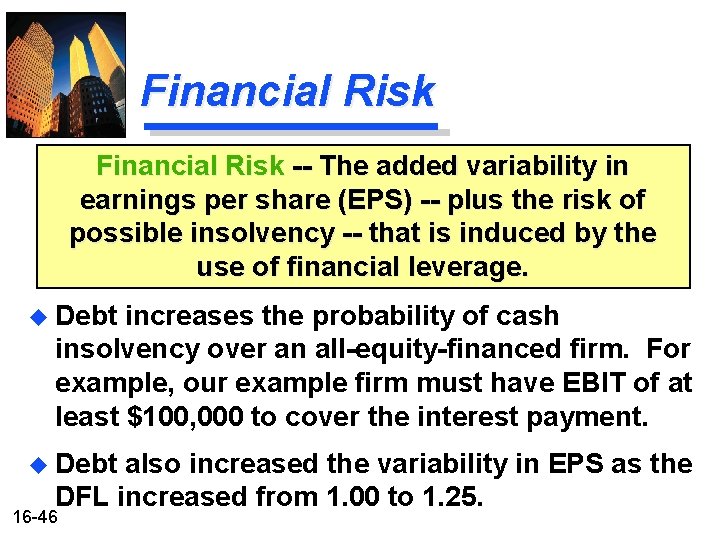 Financial Risk -- The added variability in earnings per share (EPS) -- plus the Financial Risk -- The added variability in earnings per share (EPS) -- plus the