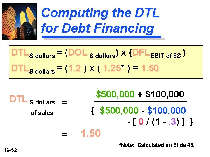 Computing the DTL for Debt Financing DTLS dollars = (DOL S dollars) x (DFLEBIT Computing the DTL for Debt Financing DTLS dollars = (DOL S dollars) x (DFLEBIT