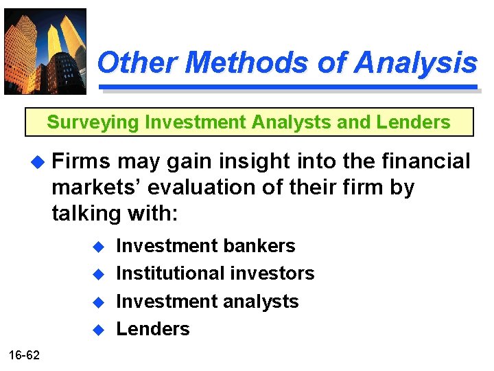 Other Methods of Analysis Surveying Investment Analysts and Lenders u Firms may gain insight Other Methods of Analysis Surveying Investment Analysts and Lenders u Firms may gain insight