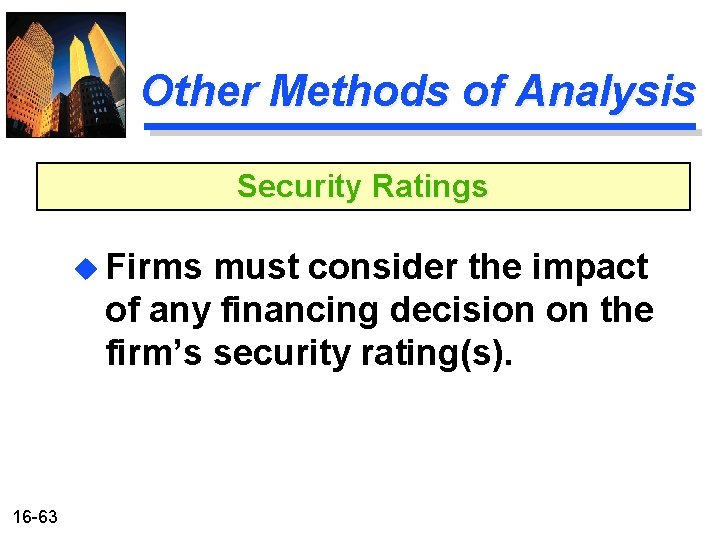 Other Methods of Analysis Security Ratings u Firms must consider the impact of any Other Methods of Analysis Security Ratings u Firms must consider the impact of any