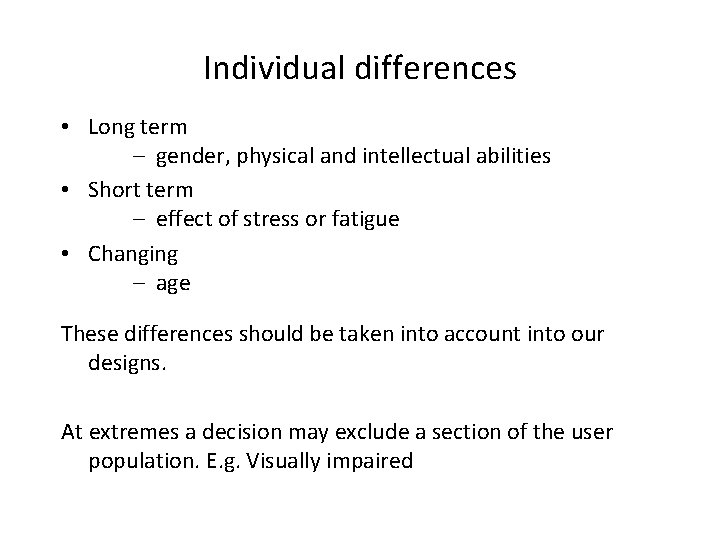 Individual differences • Long term – gender, physical and intellectual abilities • Short term