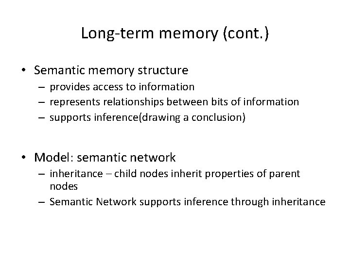 Long-term memory (cont. ) • Semantic memory structure – provides access to information –
