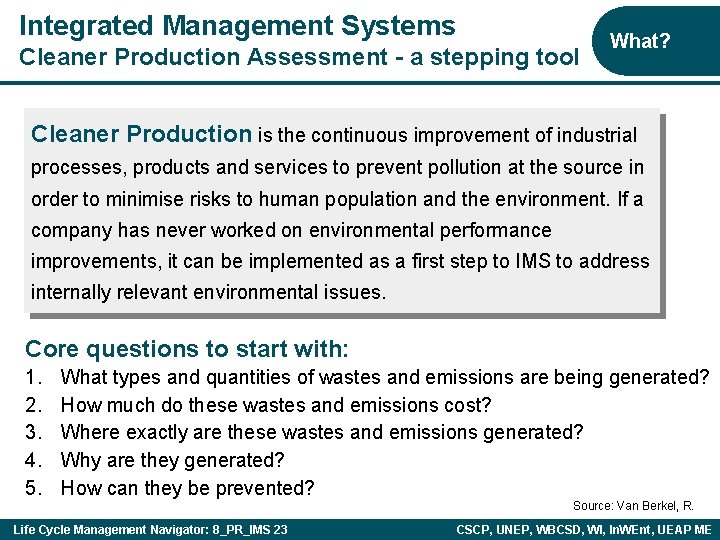 Integrated Management Systems Cleaner Production Assessment - a stepping tool What? Cleaner Production is