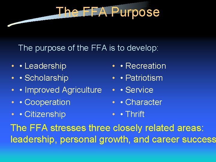 The FFA Purpose The purpose of the FFA is to develop: • • • The FFA Purpose The purpose of the FFA is to develop: • • •