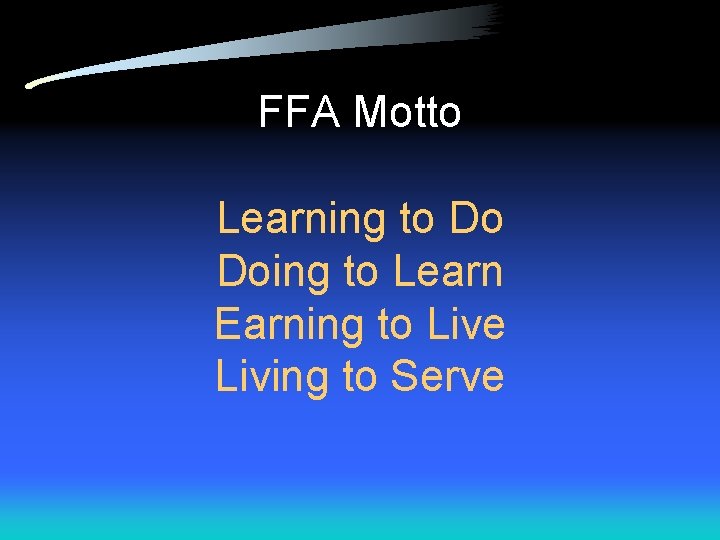 FFA Motto Learning to Do Doing to Learn Earning to Live Living to Serve FFA Motto Learning to Do Doing to Learn Earning to Live Living to Serve