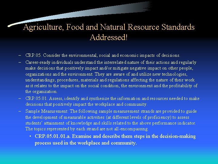 Agriculture, Food and Natural Resource Standards Addressed! – CRP. 05. Consider the environmental, social Agriculture, Food and Natural Resource Standards Addressed! – CRP. 05. Consider the environmental, social