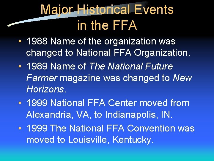 Major Historical Events in the FFA • 1988 Name of the organization was changed Major Historical Events in the FFA • 1988 Name of the organization was changed