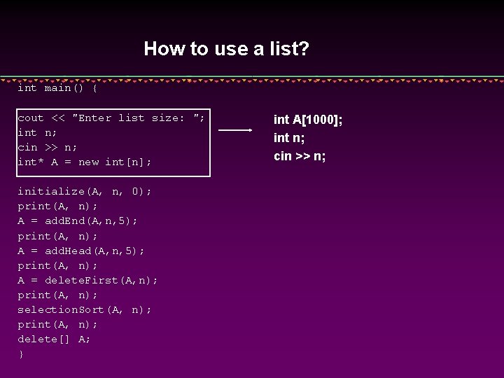 How to use a list? int main() { cout << "Enter list size: ";