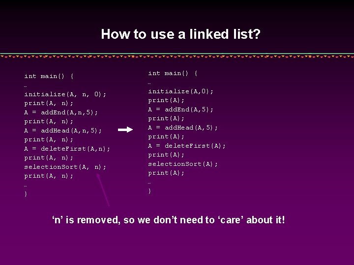 How to use a linked list? int main() { … initialize(A, n, 0); print(A,