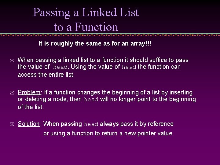 Passing a Linked List to a Function It is roughly the same as for