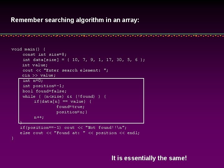 Remember searching algorithm in an array: void main() { const int size=8; int data[size]