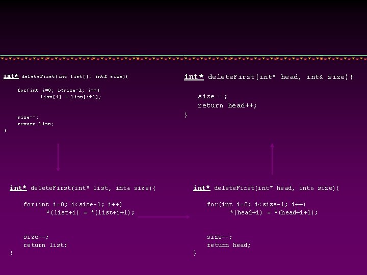 int* delete. First(int list[], int& size){ int* delete. First(int* head, int& size){ for(int i=0;