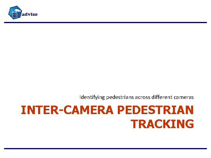 Identifying pedestrians across different cameras INTER-CAMERA PEDESTRIAN TRACKING 