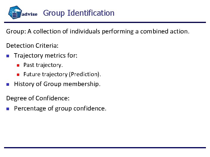 Group Identification Group: A collection of individuals performing a combined action. Detection Criteria: Trajectory