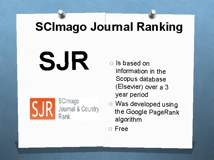 SCImago Journal Ranking SJR O Is based on information in the Scopus database (Elsevier)