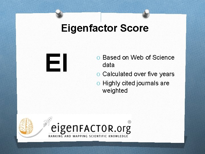 Eigenfactor Score EI O Based on Web of Science data O Calculated over five