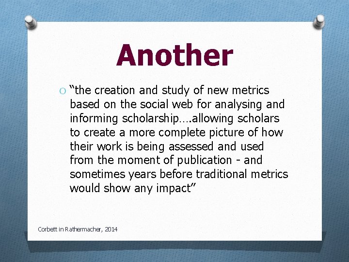 Another O “the creation and study of new metrics based on the social web