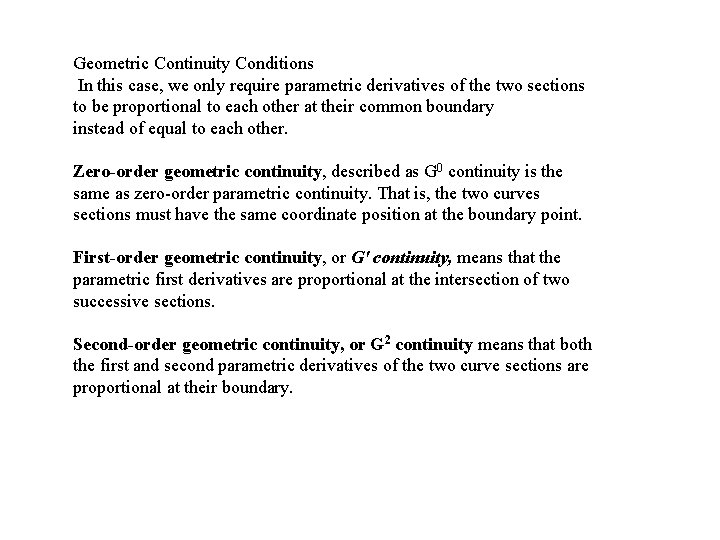 Geometric Continuity Conditions In this case, we only require parametric derivatives of the two