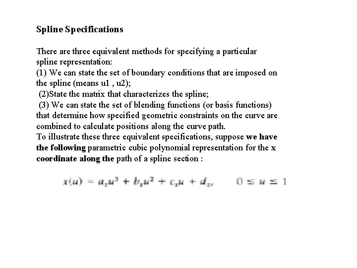 Spline Specifications There are three equivalent methods for specifying a particular spline representation: (1)