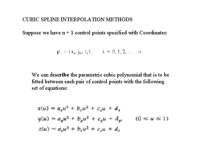 CUBIC SPLINE INTERPOLATION METHODS Suppose we have n + 1 control points specified with
