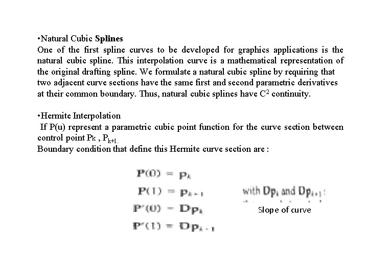  • Natural Cubic Splines One of the first spline curves to be developed