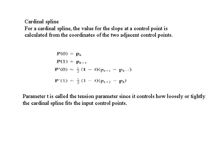 Cardinal spline For a cardinal spline, the value for the slope at a control