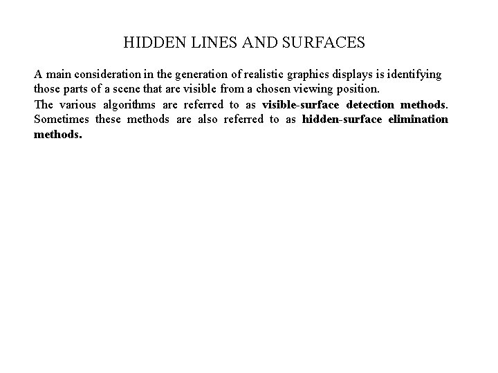 HIDDEN LINES AND SURFACES A main consideration in the generation of realistic graphics displays