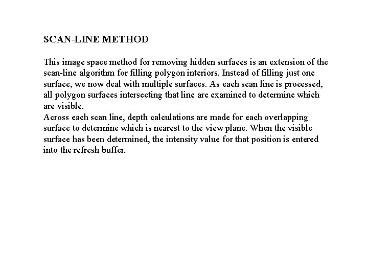 SCAN-LINE METHOD This image space method for removing hidden surfaces is an extension of