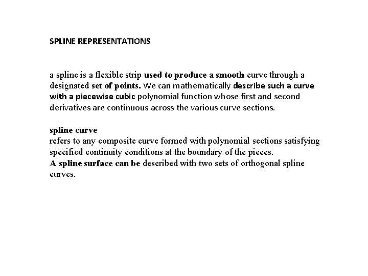 SPLINE REPRESENTATIONS a spline is a flexible strip used to produce a smooth curve