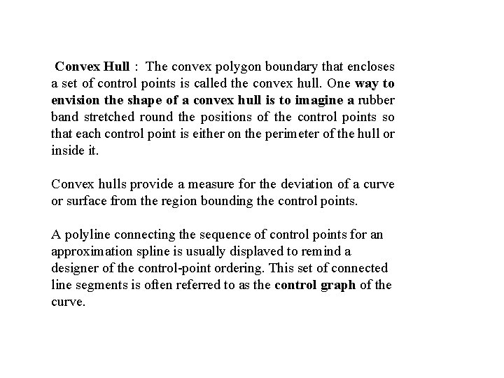 Convex Hull : The convex polygon boundary that encloses a set of control points