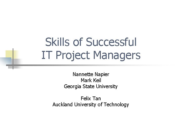 Skills of Successful IT Project Managers Nannette Napier Mark Keil Georgia State University Felix
