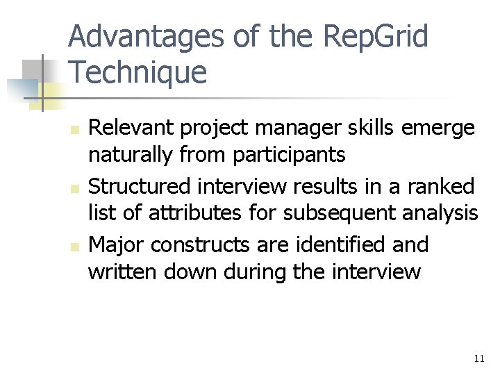 Advantages of the Rep. Grid Technique n n n Relevant project manager skills emerge