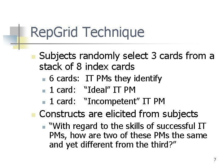 Rep. Grid Technique n Subjects randomly select 3 cards from a stack of 8