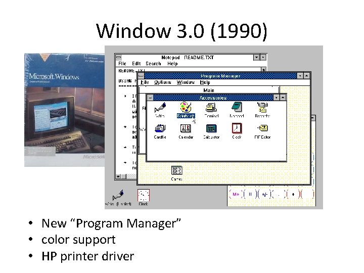 Window 3. 0 (1990) • New “Program Manager” • color support • HP printer