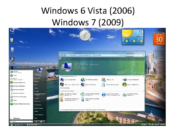 Windows 6 Vista (2006) Windows 7 (2009) 