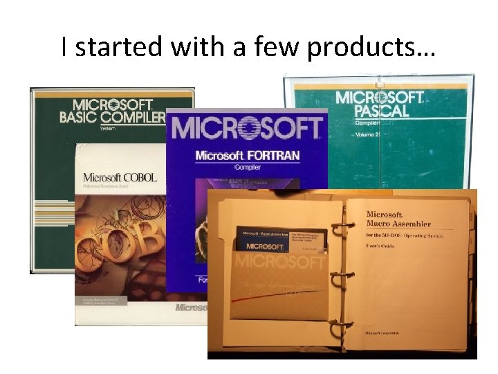 I started with a few products… 