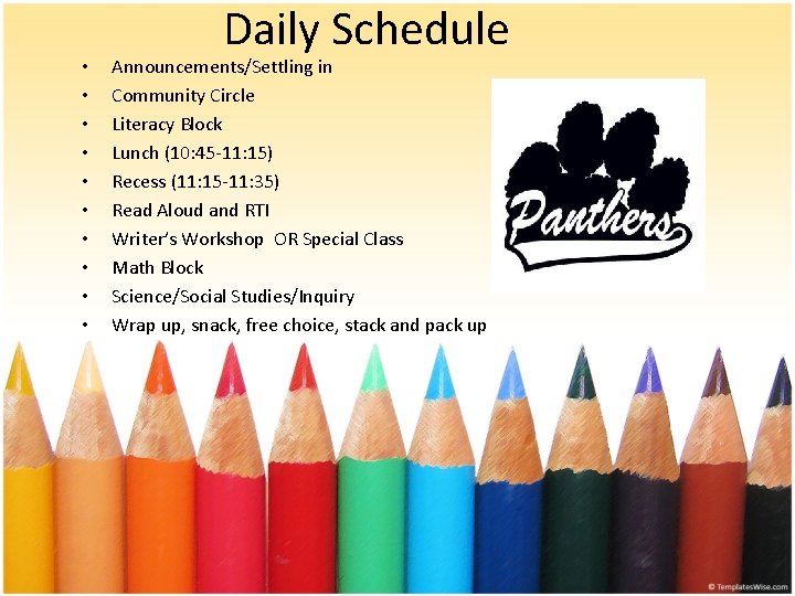  • • • Daily Schedule Announcements/Settling in Community Circle Literacy Block Lunch (10: