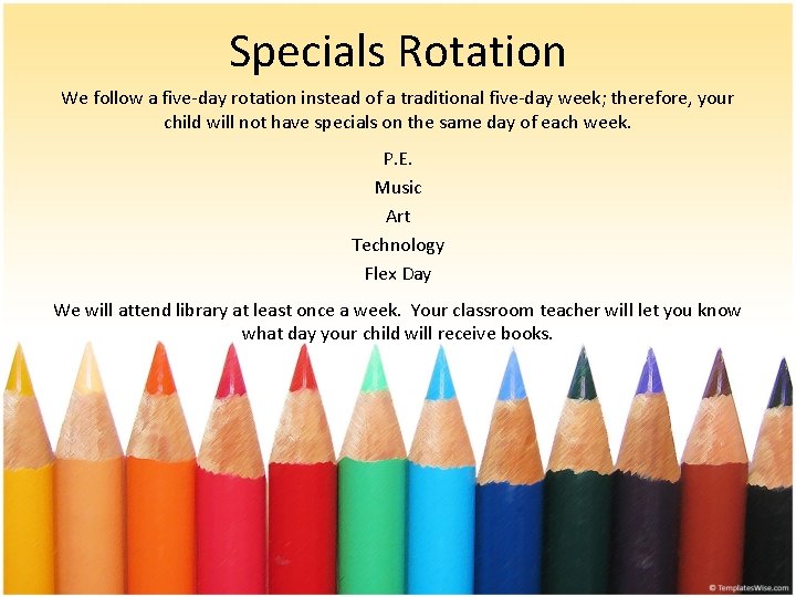 Specials Rotation We follow a five-day rotation instead of a traditional five-day week; therefore,